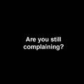還在抱怨嗎