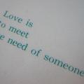 Love is to meet the need of someone.