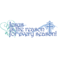 Jesus is the Reason for Every Season