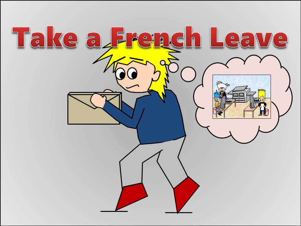 I have to take leave. Take French leave. Компьютер idiom. Монитор idiom. To take.